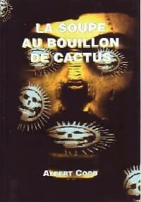 La soupe au bouillon de cactus - Albert Coco