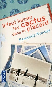 Il faut laisser les cactus dans le placard - Françoise Kerymer