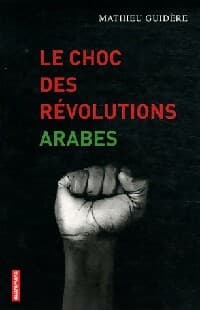 Le choc des révolutions arabes - Mathieu Guidère