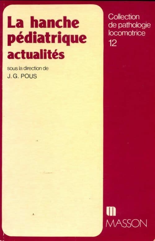 La hanche pédiatrique. Actualités - J.G. Pous